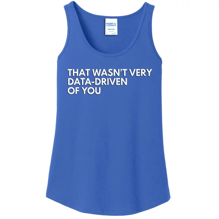 Funny Data Analyst That WasnT Very Data Driven Of You Ladies Essential Tank