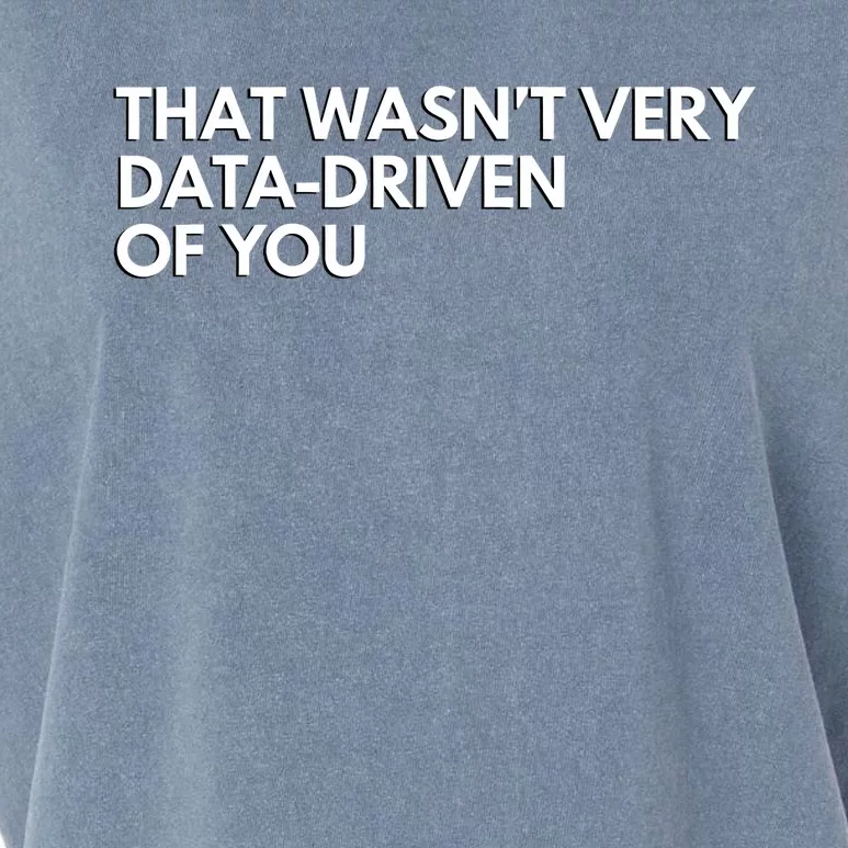 Funny Data Analyst That WasnT Very Data Driven Of You Garment-Dyed Women's Muscle Tee