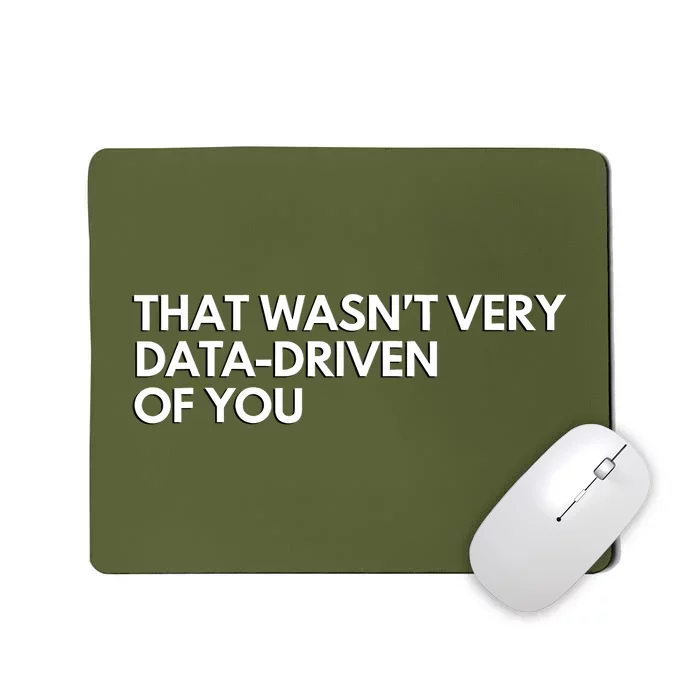 Funny Data Analyst That WasnT Very Data Driven Of You Mousepad