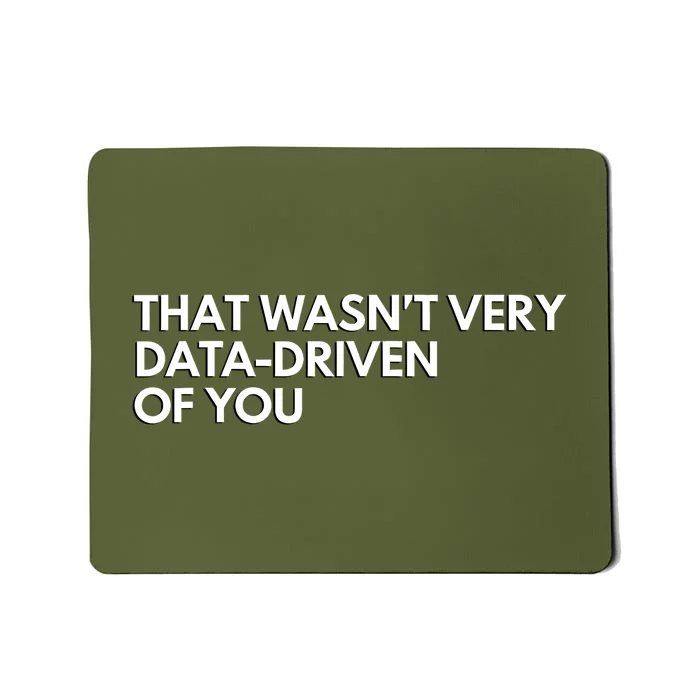 Funny Data Analyst That WasnT Very Data Driven Of You Mousepad