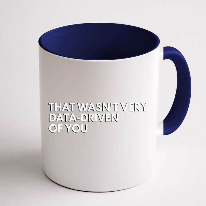 Funny Data Analyst That WasnT Very Data Driven Of You Front & Back Coffee Mug