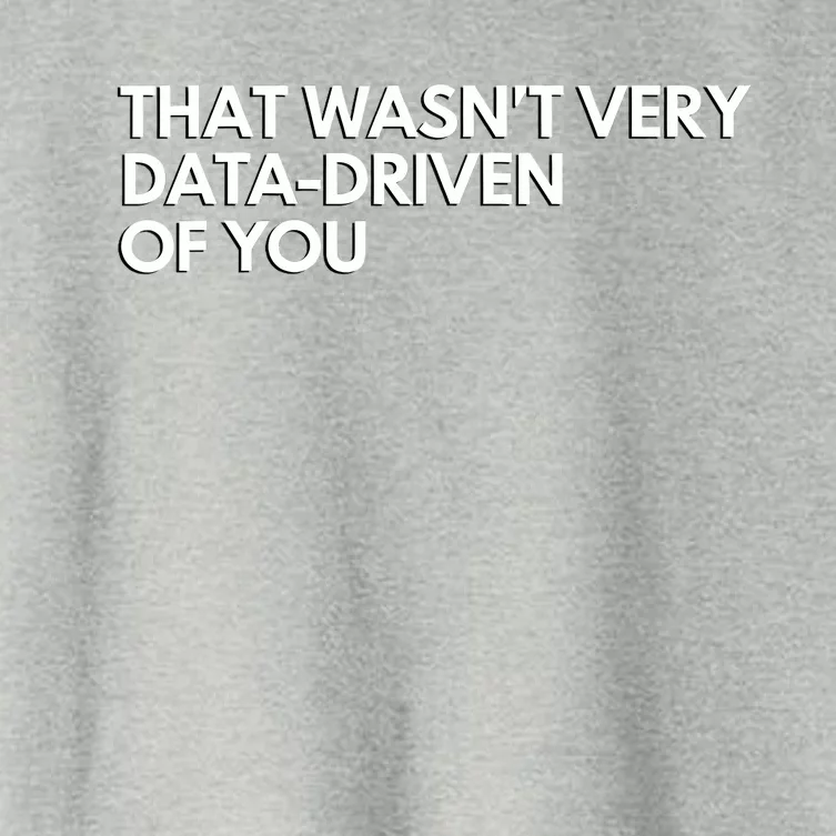 Funny Data Analyst That WasnT Very Data Driven Of You Women's Crop Top Tee