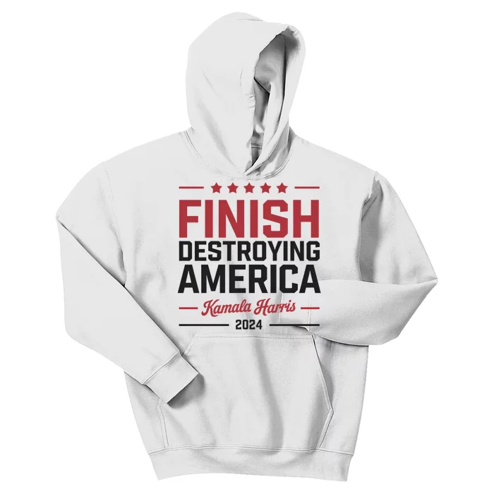 Finish Destroying America Kamala Harris 2024 Kids Hoodie