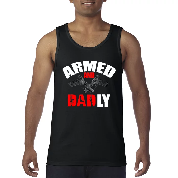 Fathers Day Armed And Dadly Deadly Funny For Dad Tank Top