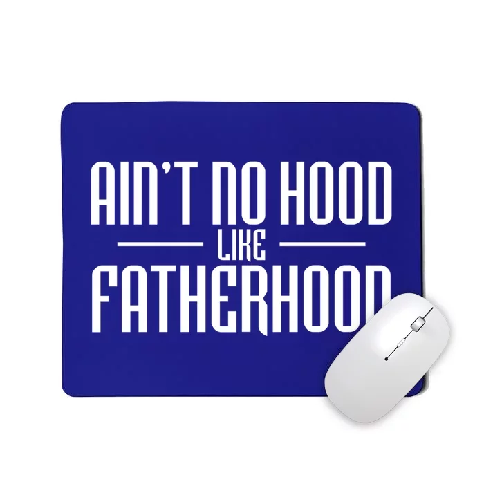 Father's Day Ain't No Hood Like Fatherhood Cute Gift Mousepad