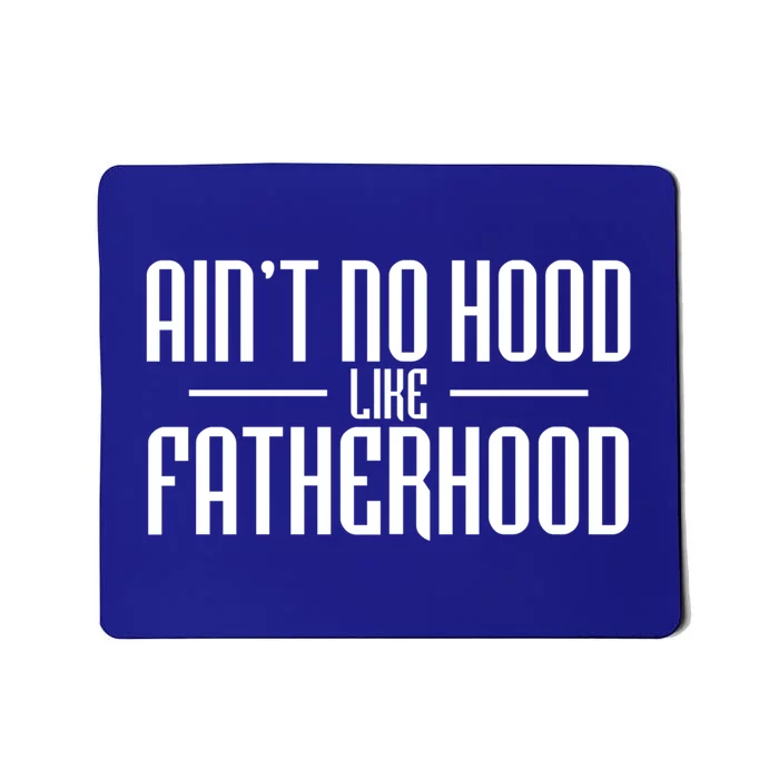 Father's Day Ain't No Hood Like Fatherhood Cute Gift Mousepad