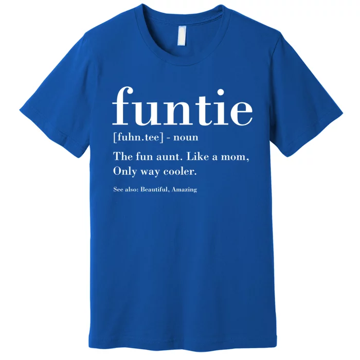 Funtie Definition Aunt S Auntie Like A Mom Gift Premium T-Shirt