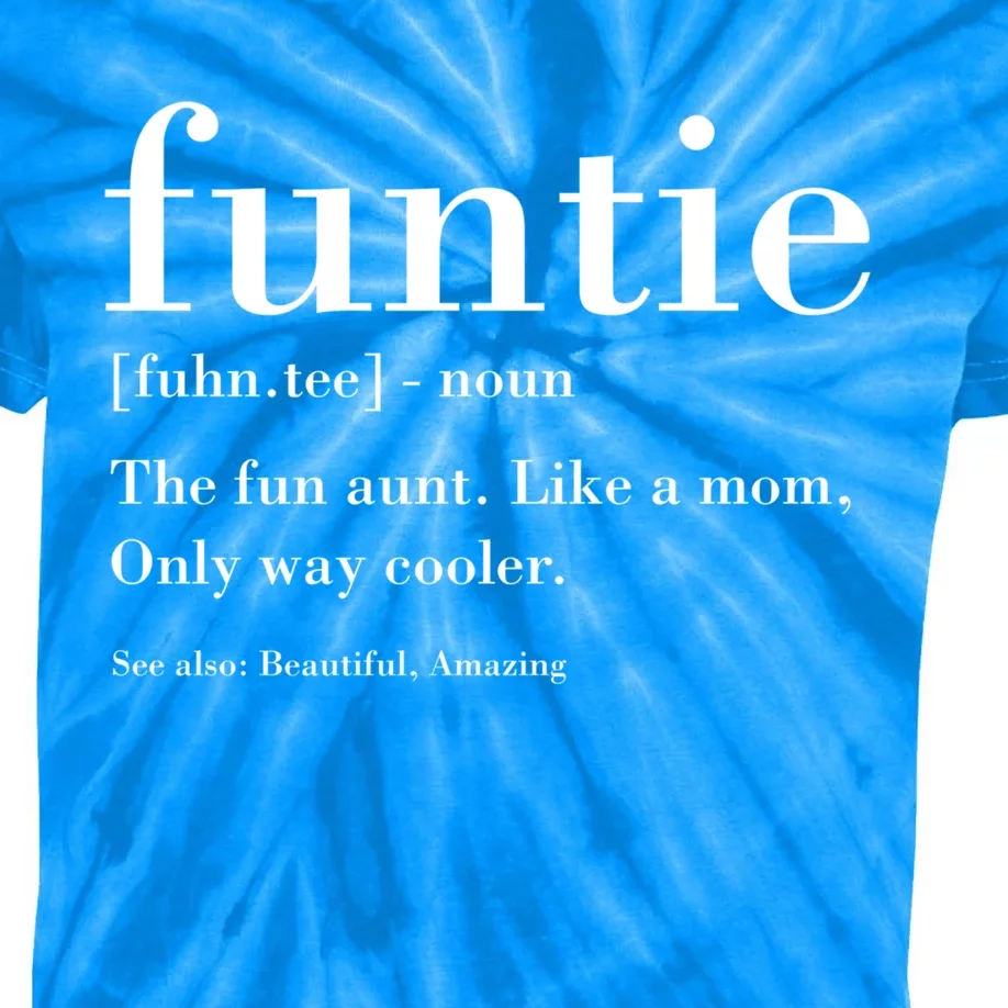 Funtie Definition Aunt S Auntie Like A Mom Gift Kids Tie-Dye T-Shirt