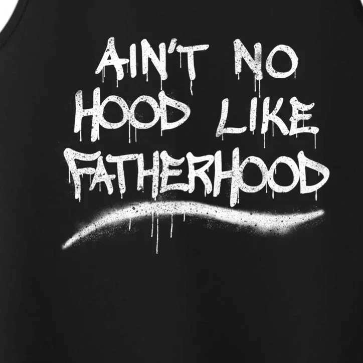 Father's Day Ain't No Hood Like Fatherhood Great Gift Performance Tank