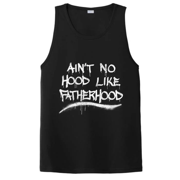 Father's Day Ain't No Hood Like Fatherhood Great Gift Performance Tank