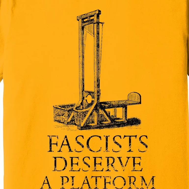 FASCISTS DESERVE A PLATFORM Premium T-Shirt