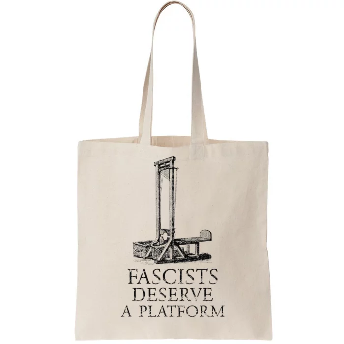 FASCISTS DESERVE A PLATFORM Tote Bag