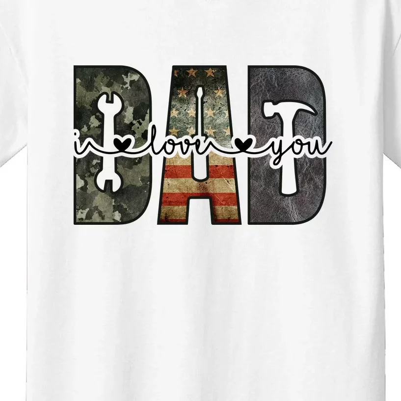 Father's Day American Flag I Ove You Dad Gift Kids T-Shirt