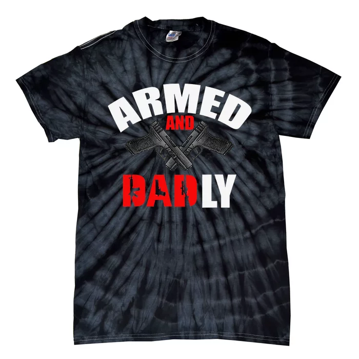 Fathers Day Armed And Dadly Deadly Funny For Dad Tie-Dye T-Shirt