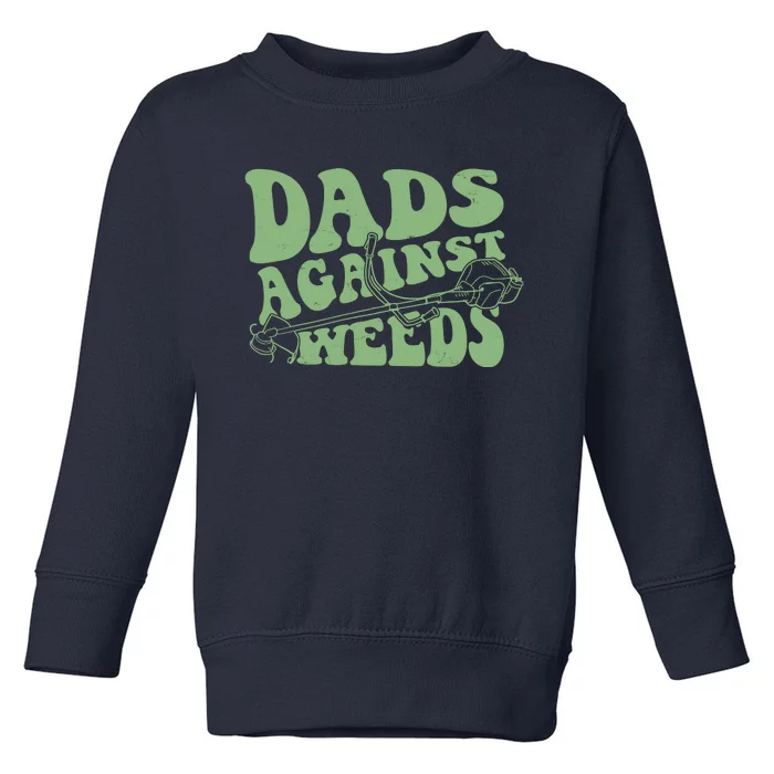 Funny Dads Against Weeds Lawn Weed Wacker Toddler Sweatshirt