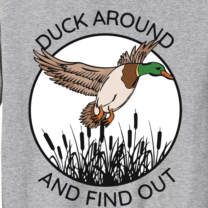 Funny Duck Around And Find Out Tall Sweatshirt