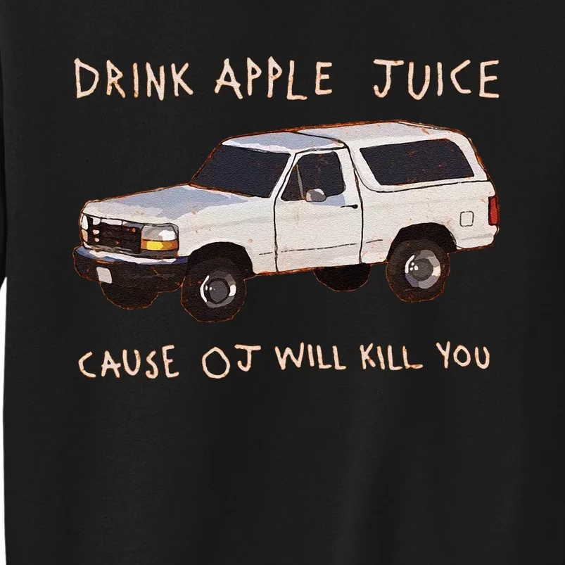 Funny Drink Apple Juice Cause Oj Will Kill You Gift Sweatshirt