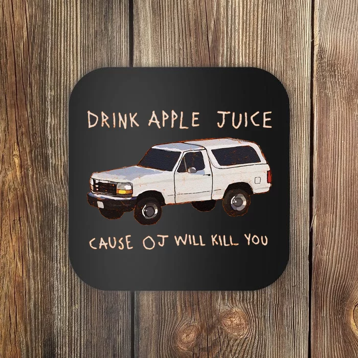 Funny Drink Apple Juice Cause Oj Will Kill You Gift Coaster