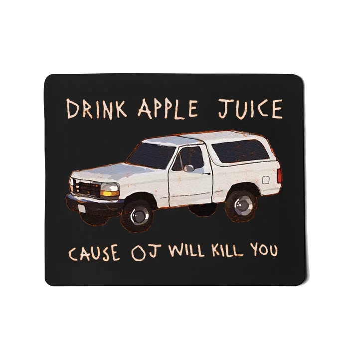 Funny Drink Apple Juice Cause Oj Will Kill You Gift Mousepad