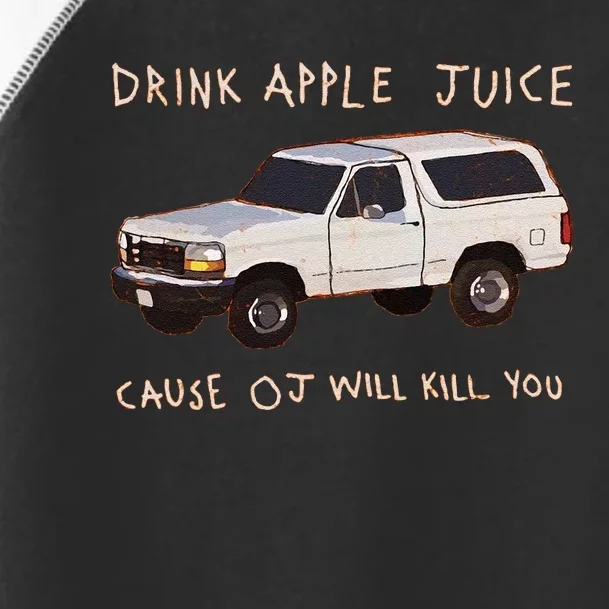 Funny Drink Apple Juice Cause Oj Will Kill You Gift Toddler Fine Jersey T-Shirt