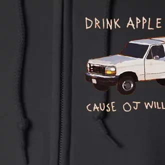 Funny Drink Apple Juice Cause Oj Will Kill You Gift Full Zip Hoodie