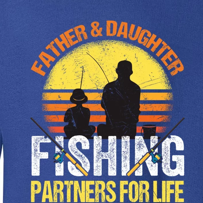 Fisherman Dad And Daughter Fishing Partners For Life Toddler Sweatshirt