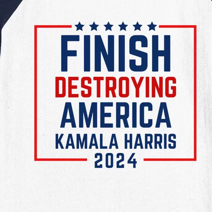 Finish Destroying America Kamala Harris 2024 Baseball Sleeve Shirt