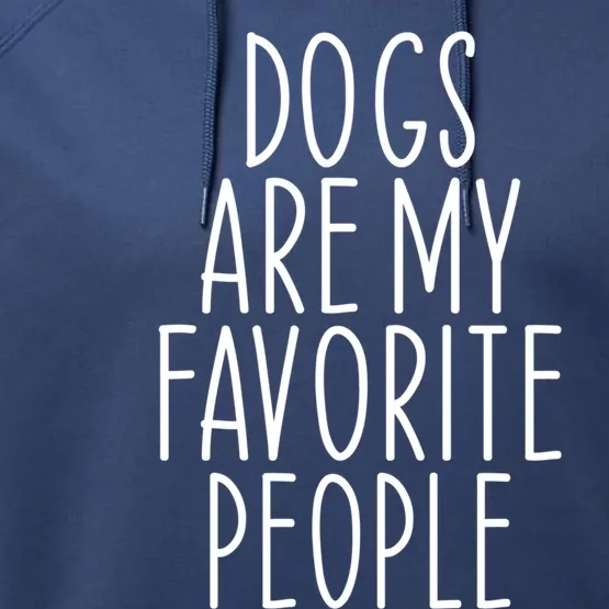 Funny Dogs Are My Favorite People Dad Mom Dog Pet Lover Gift Performance Fleece Hoodie