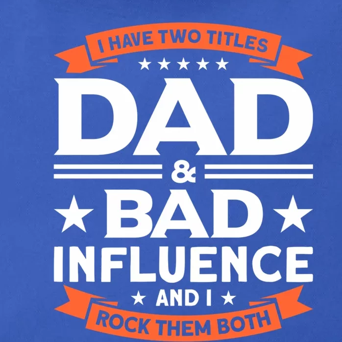 Father Dad And Bad Influence Dad Gift Zip Tote Bag