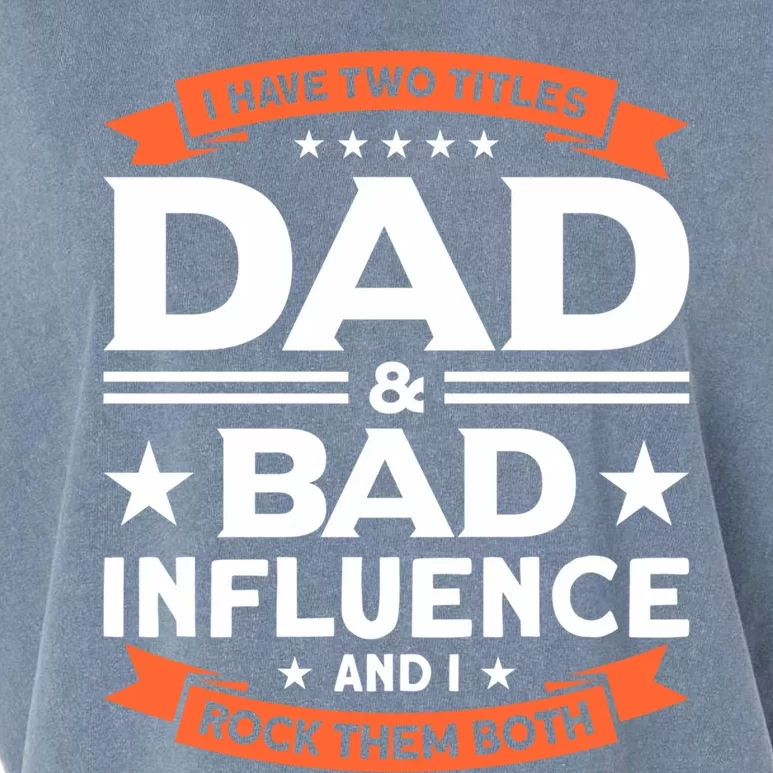 Father Dad And Bad Influence Dad Gift Garment-Dyed Women's Muscle Tee