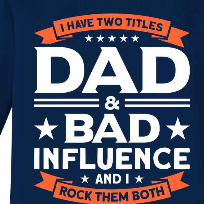 Father Dad And Bad Influence Dad Gift Baby Long Sleeve Bodysuit