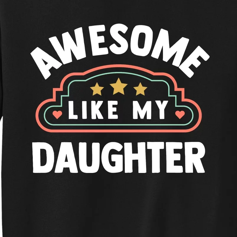 Fathers Day Awesome Like My Daughter Sweatshirt