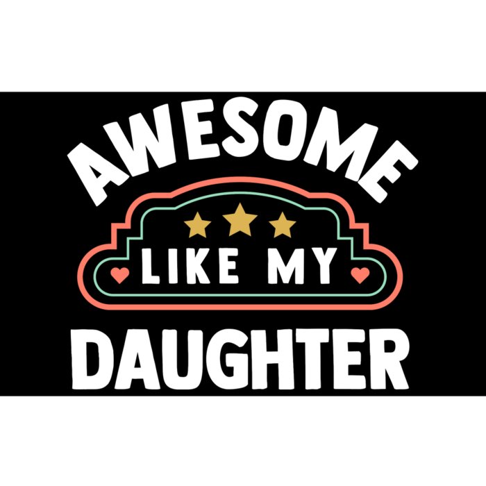 Fathers Day Awesome Like My Daughter Bumper Sticker