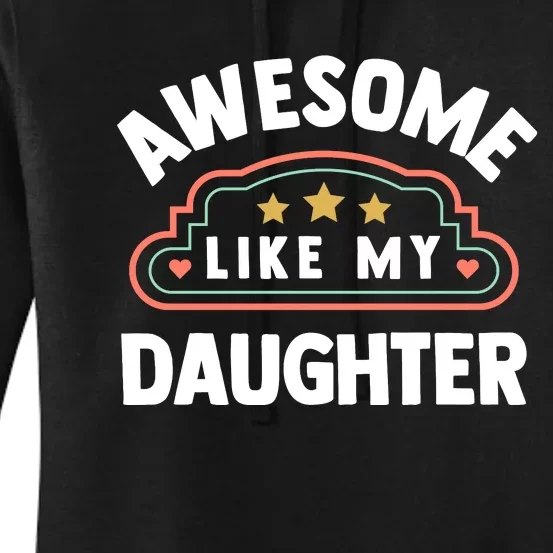 Fathers Day Awesome Like My Daughter Women's Pullover Hoodie