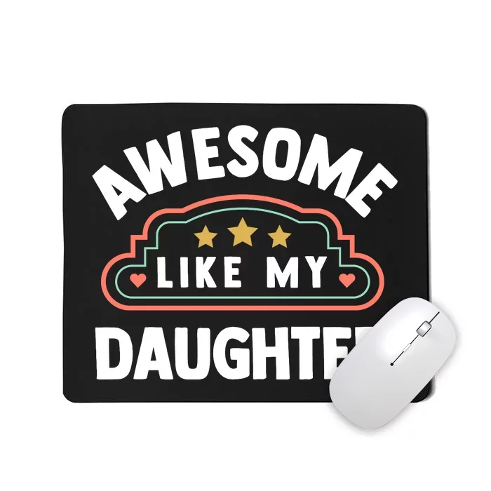 Fathers Day Awesome Like My Daughter Mousepad