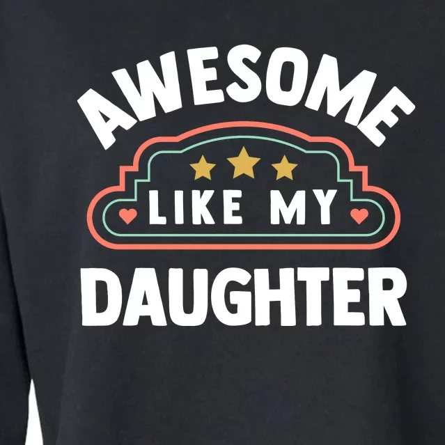 Fathers Day Awesome Like My Daughter Cropped Pullover Crew