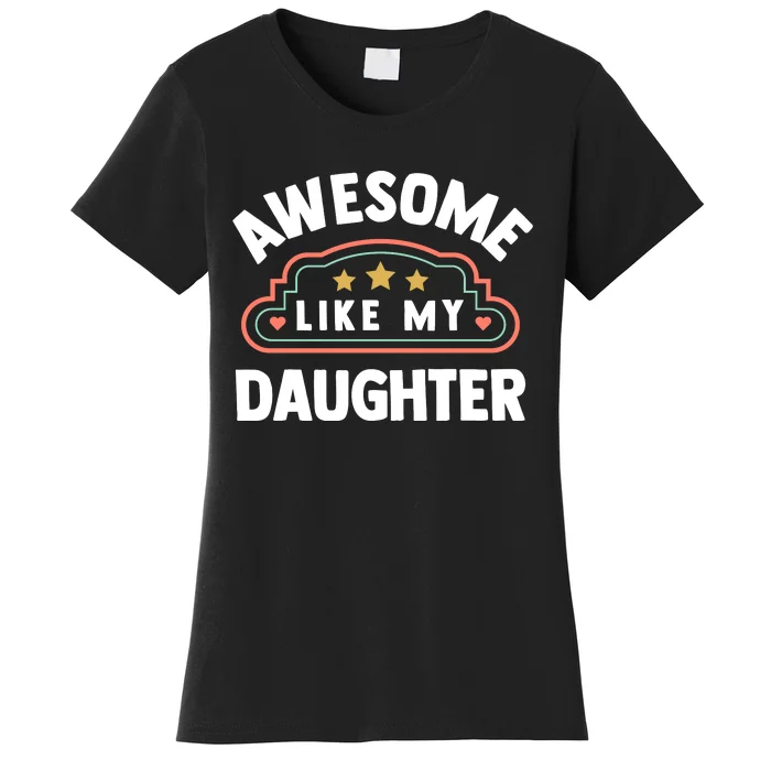 Fathers Day Awesome Like My Daughter Women's T-Shirt