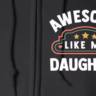 Fathers Day Awesome Like My Daughter Full Zip Hoodie