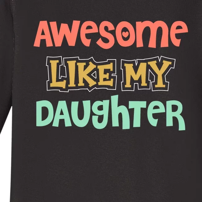 Fathers Day Awesome Like My Daughter Baby Long Sleeve Bodysuit