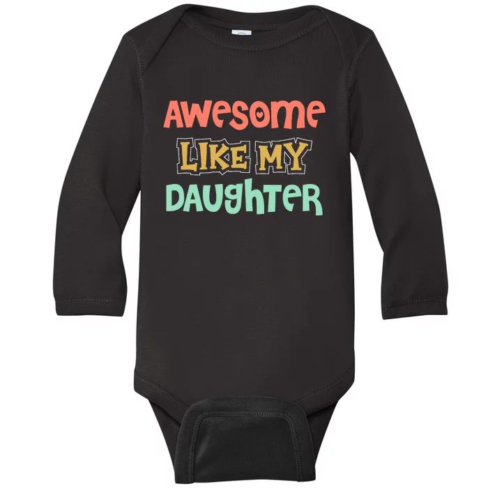 Fathers Day Awesome Like My Daughter Baby Long Sleeve Bodysuit