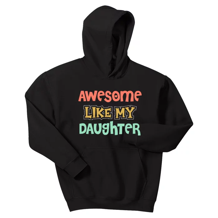 Fathers Day Awesome Like My Daughter Kids Hoodie