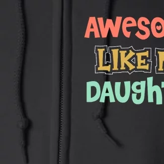 Fathers Day Awesome Like My Daughter Full Zip Hoodie