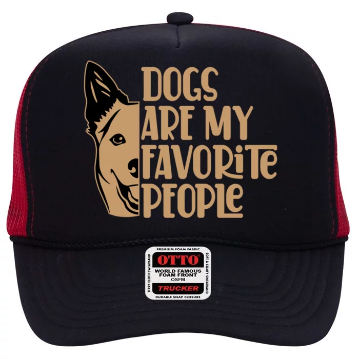 Funny Dogs Are My Favorite People Puppy Dog Lovers Gift High Crown Mesh Trucker Hat