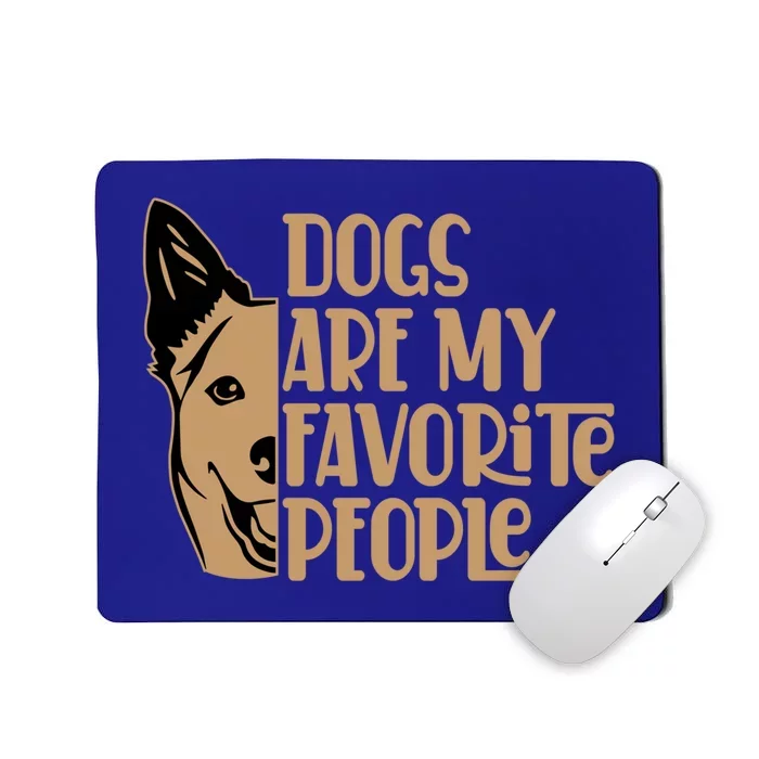 Funny Dogs Are My Favorite People Puppy Dog Lovers Gift Mousepad