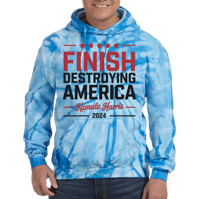 Finish Destroying America Kamala Harris 2024 Tie Dye Hoodie