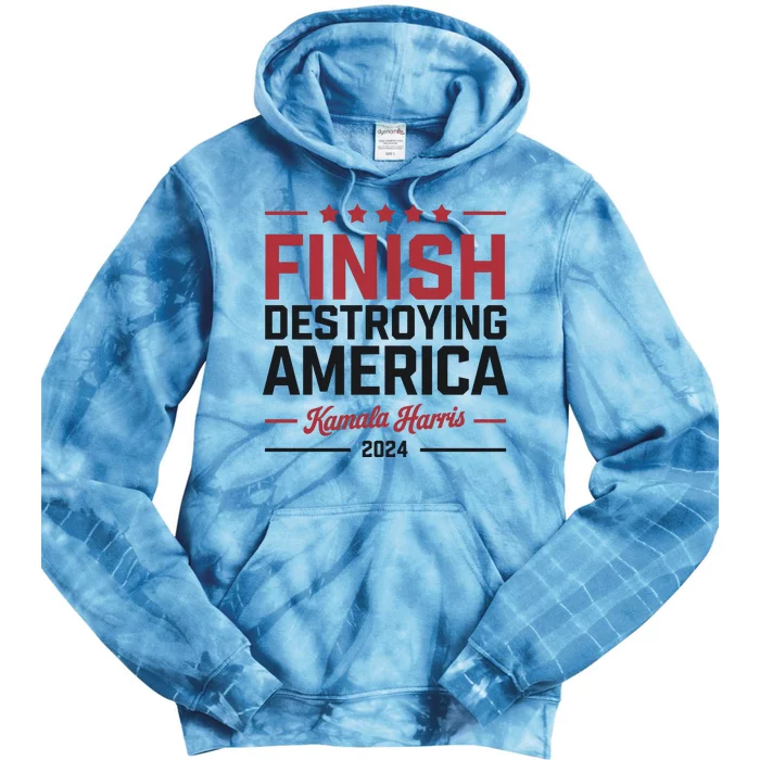 Finish Destroying America Kamala Harris 2024 Tie Dye Hoodie