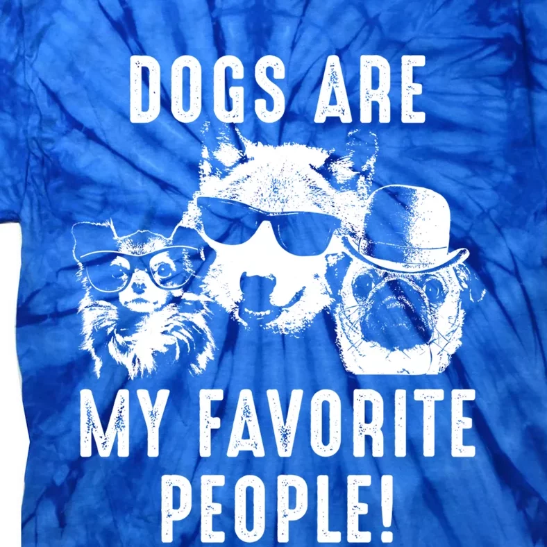 Funny Dogs Are My Favorite People Meaningful Gift Tie-Dye T-Shirt