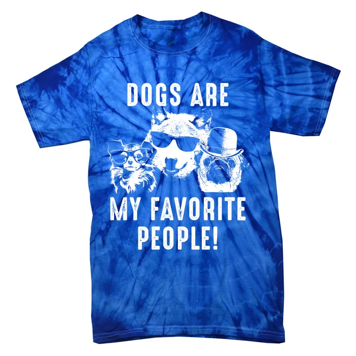 Funny Dogs Are My Favorite People Meaningful Gift Tie-Dye T-Shirt