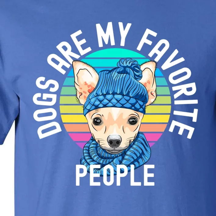 Funny Dogs Are My Favorite People Great Gift Tall T-Shirt