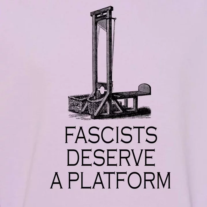 Fascists Deserve A Platform Garment-Dyed Sweatshirt